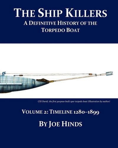 Cover for Joe Hinds · The Definitive Illustrated History of the Torpedo Boat - Volume Ii, 1280 - 1899 (The Ship Killers) (Paperback Book) (2009)