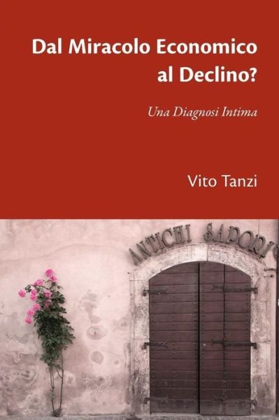Cover for Vito Tanzi · Dal Miracolo Economico Al Declino? Una Diagnosi Intima (Paperback Book) (2015)