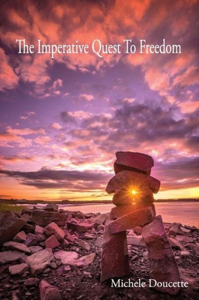 Cover for Michele Doucette · The Imperative Quest To Freedom (Paperback Book) (2017)