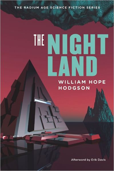 The Night Land: A Love Tale - William Hope Hodgson - Books - Hilobooks - 9781935869603 - May 2, 2013