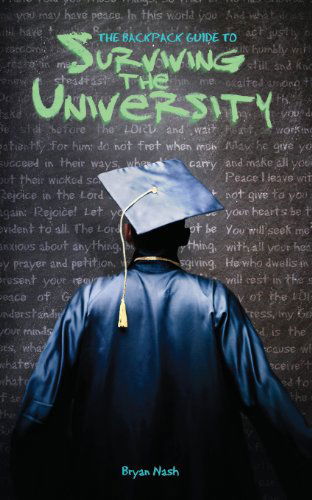 Cover for Bryan Nash · The Backpack Guide to Surviving the University (Paperback Book) (2013)