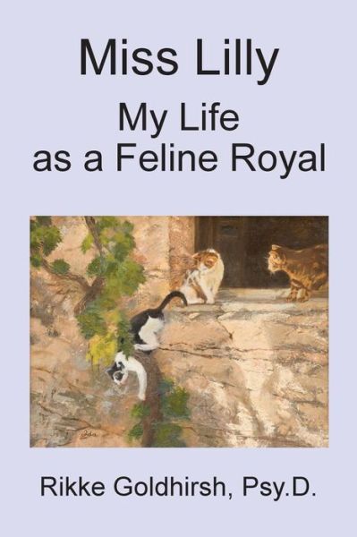 Cover for Rikke Goldhirsh · Miss Lilly: My Life As a Feline Royal (Paperback Book) (2015)