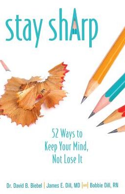 Cover for David B Biebel · Stay Sharp: 52 Ways to Keep Your Mind, Not Lose It (Paperback Book) (2015)