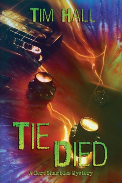 Cover for Tim Hall · Tie Died: a Bert Shambles Mystery (Paperback Bog) (2015)