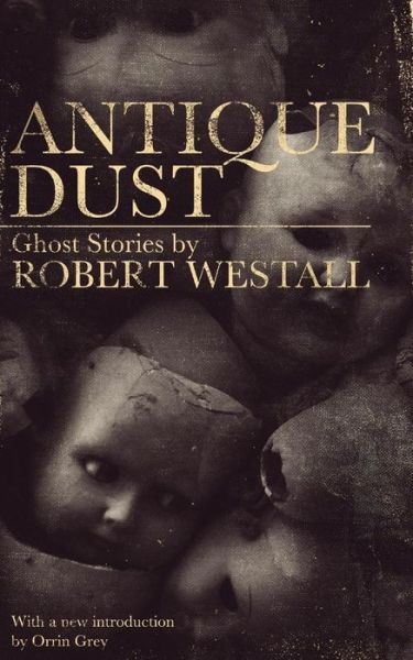 Cover for Robert Westall · Antique Dust: Ghost Stories (Valancourt 20th Century Classics) (Taschenbuch) (2015)