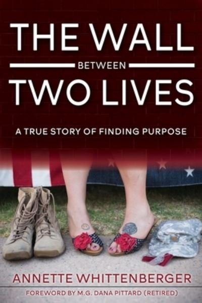Cover for Annette M Whittenberger · The Wall Between Two Lives: A True Story of Finding Purpose (Paperback Book) (2021)