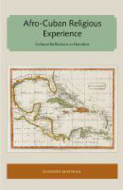 Cover for Eugenio Matibag · Afro-Cuban Religious Experience: Cultural Reflections in Narrative - Florida and the Caribbean Open Books Series (Paperback Book) (2018)