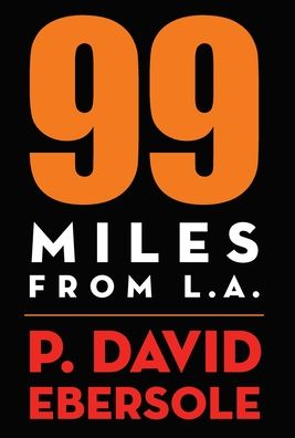 Cover for P David Ebersole · 99 Miles From L.A. (Hardcover Book) (2022)