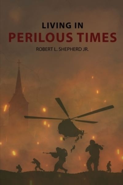 Cover for Robert L Shepherd · Living In Perilous Times (Paperback Book) (2021)