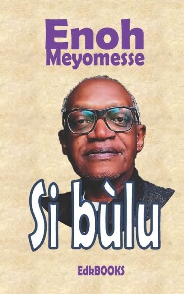 Cover for Meyomesse Enoh Meyomesse · Si bulu (Paperback Book) (2017)