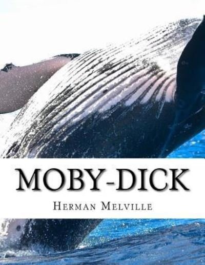 Moby-Dick - Herman Melville - Livres - Createspace Independent Publishing Platf - 9781977928603 - 4 octobre 2017