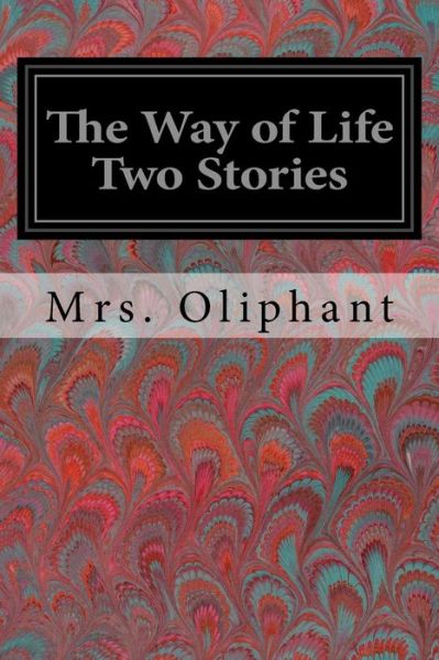 Cover for Margaret Wilson Oliphant · The Way of Life Two Stories (Pocketbok) (2017)