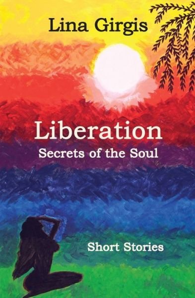 Cover for Lina Girgis · Liberation: Secrets of the Soul: Short Stories (Pocketbok) (2020)