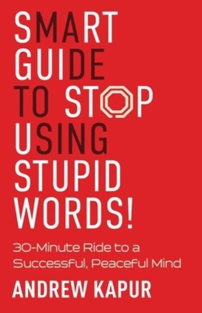 Cover for Andrew Kapur · Smart Guide To Stop Using Stupid Words! (Paperback Bog) (2018)