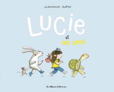 Cover for Marianne Dubuc · Lucie et ses amis (Hardcover Book) (2017)