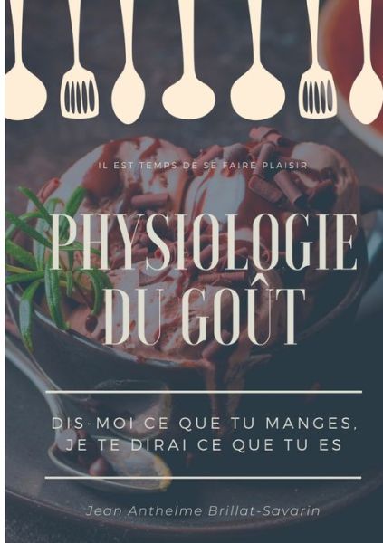 Physiologie du gout - Jean Anthelme Brillat-Savarin - Książki - Books on Demand - 9782322200603 - 5 maja 2021