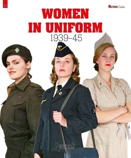 Women in Uniform - Collective - Bøger - Histoire & Collections - 9782352504603 - 31. december 2016