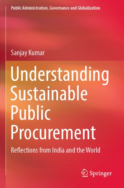 Understanding Sustainable Public Procurement - Sanjay Kumar - Books - Springer International Publishing AG - 9783031082603 - October 9, 2023