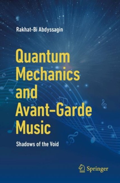 Cover for Rakhat-Bi Abdyssagin · Quantum Mechanics and Avant-Garde Music: Shadows of the Void (Paperback Book) (2024)