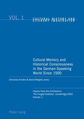 Cover for Cultural Memory and Historical Consciousness in the German-speaking World Since 1500: Papers from the Conference The Fragile Tradition, Cambridge 2002 - Cultural History &amp; Literary Imagination (Pocketbok) (2004)