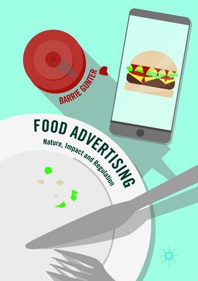 Cover for Barrie Gunter · Food Advertising: Nature, Impact and Regulation (Paperback Book) [Softcover reprint of the original 1st ed. 2016 edition] (2018)