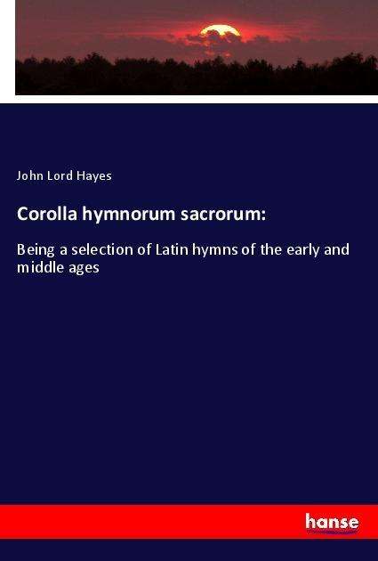 Cover for Hayes · Corolla hymnorum sacrorum: (Book)