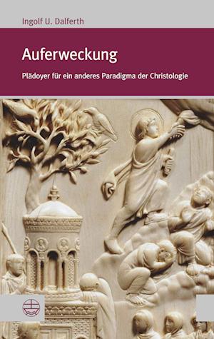 Cover for Ingolf U. Dalferth · Auferweckung: Plädoyer für ein anderes Paradigma der Christologie (Forum Theologische Literaturzeitung (ThLZ.F)) (Bok) (2023)