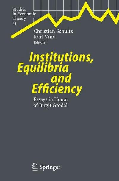 Cover for C Schultz · Institutions, Equilibria and Efficiency: Essays in Honor of Birgit Grodal - Studies in Economic Theory (Hardcover bog) [2006 edition] (2006)