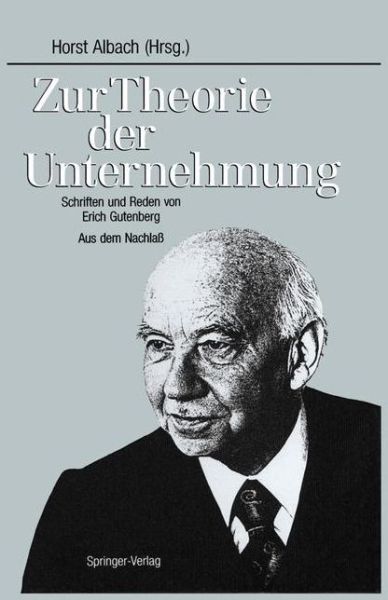 Cover for Horst Albach · Zur Theorie Der Unternehmung: Schriften Und Reden Von Erich Gutenberg Aus Dem Nachlass (Hardcover Book) [1989 edition] (1989)