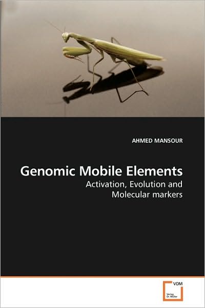 Cover for Ahmed Mansour · Genomic Mobile Elements: Activation, Evolution and Molecular Markers (Paperback Book) (2009)