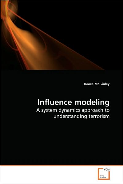 Cover for James Mcginley · Influence Modeling: a System Dynamics Approach to Understanding Terrorism (Paperback Book) (2010)