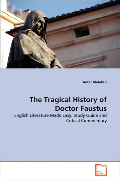 Cover for Antar Abdellah · The Tragical History of Doctor Faustus: English Literature Made Easy; Study Guide and Critical Commentary (Paperback Book) (2010)