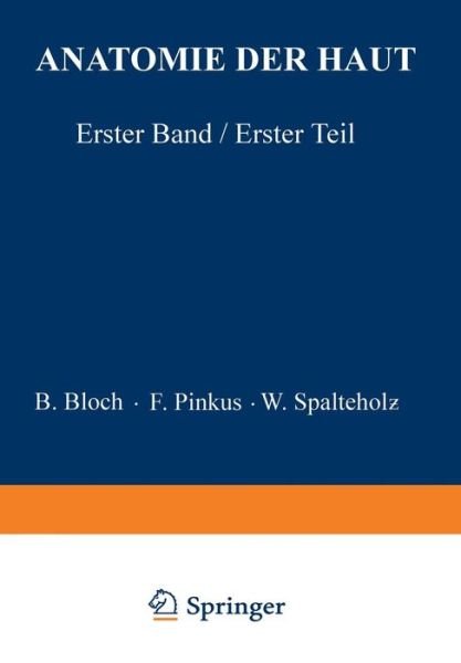 Cover for B Bloch · Anatomie Der Haut: Erster Band, Erster Teil (Taschenbuch) [Softcover Reprint of the Original 1st 1927 edition] (1927)