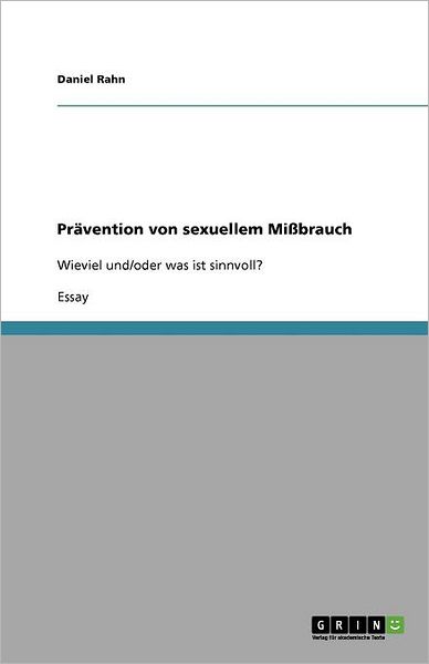 Prävention von sexuellem Mißbrauch - Rahn - Książki - GRIN Verlag GmbH - 9783656012603 - 25 września 2011