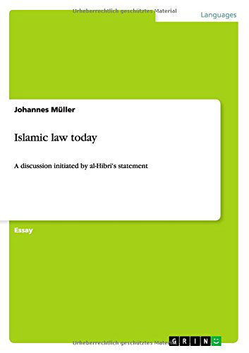 Islamic law today: A discussion initiated by al-Hibri's statement - Johannes Muller - Books - Grin Verlag - 9783656661603 - June 4, 2014