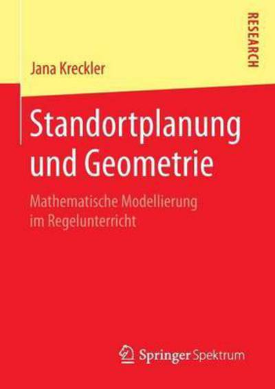 Cover for Jana Kreckler · Standortplanung Und Geometrie: Mathematische Modellierung Im Regelunterricht (Paperback Book) [2015 edition] (2015)