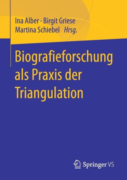 Cover for Biografieforschung ALS Praxis Der Triangulation (Paperback Book) [1. Aufl. 2018 edition] (2017)