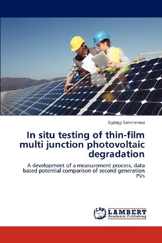 Cover for György Szentannai · In Situ Testing of Thin-film Multi Junction Photovoltaic Degradation: a Development of a Measurement Process, Data Based Potential Comparison of Second Generation Pvs (Pocketbok) (2012)