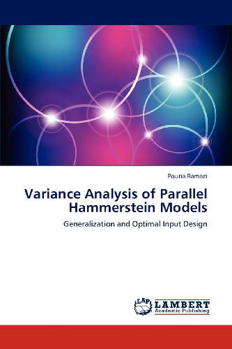 Cover for Pouria Ramazi · Variance Analysis of Parallel Hammerstein Models: Generalization and Optimal Input Design (Paperback Book) (2012)
