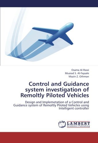Cover for Mazin Z. Othman · Control and Guidance System Investigation of Remoltly Piloted Vehicles: Design and Implemetation of a Control and Guidance System of Remoltly Piloted Vehicles Using Intelligent Controller (Paperback Book) (2012)