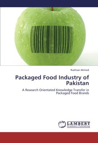 Cover for Rukhsar Ahmed · Packaged Food Industry of Pakistan: a Research Orientated Knowledge Transfer in Packaged Food Brands (Pocketbok) (2012)
