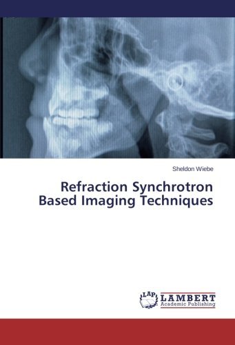 Refraction Synchrotron Based Imaging Techniques - Sheldon Wiebe - Kirjat - LAP LAMBERT Academic Publishing - 9783659532603 - tiistai 22. huhtikuuta 2014