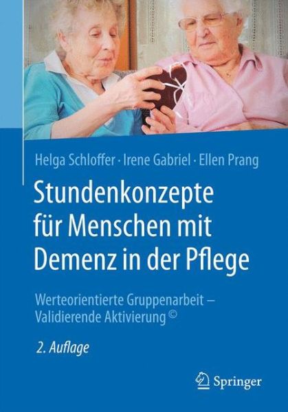Cover for Helga Schloffer · Stundenkonzepte fur Menschen mit Demenz in der Pflege: Werteorientierte Gruppenarbeit - Validierende Aktivierung (c) (Paperback Book) (2016)