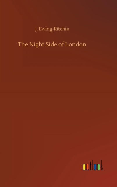 Cover for Ewing-Ritchie · The Night Side of London (Bog) (2018)