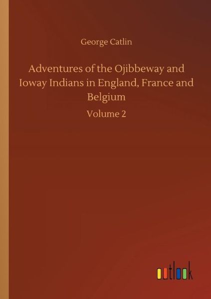 Cover for Catlin · Adventures of the Ojibbeway and (Book) (2018)