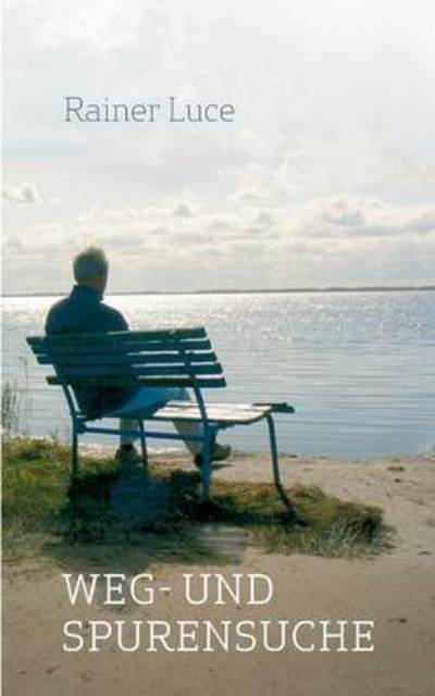 Cover for Rainer Luce · Weg- Und Spurensuche (Paperback Book) [German edition] (2014)