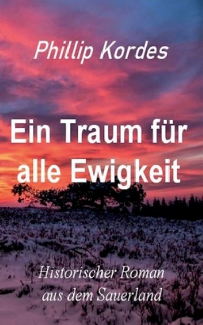 Cover for Phillip Kordes · Ein Traum fur alle Ewigkeit (Paperback Book) (2020)