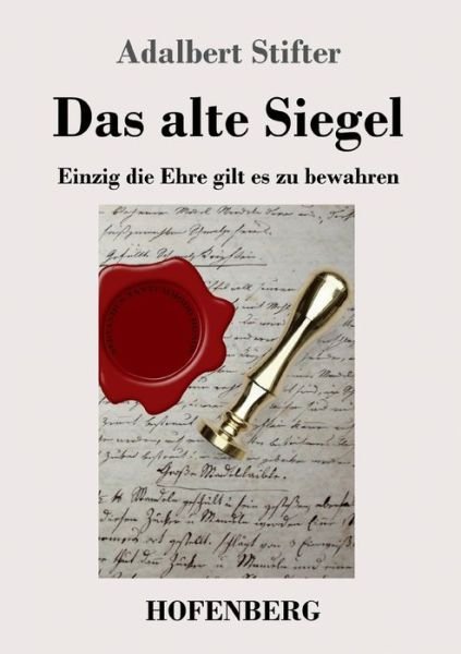 Cover for Adalbert Stifter · Das alte Siegel: Einzig die Ehre gilt es zu bewahren (Paperback Bog) (2020)