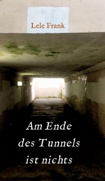 Cover for Frank · Am Ende des Tunnels ist nichts (Buch) (2018)