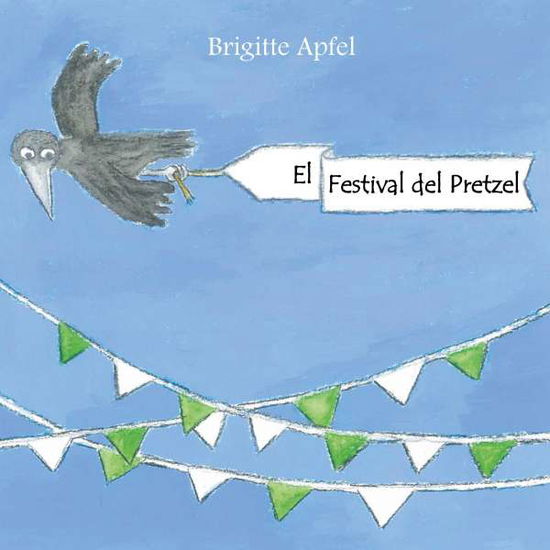 Cover for Apfel · El Festival del Pretzel (Book)